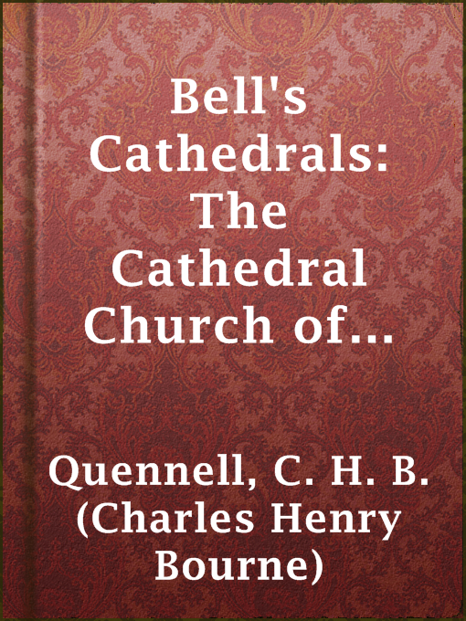 Title details for Bell's Cathedrals: The Cathedral Church of Norwich by C. H. B. (Charles Henry Bourne) Quennell - Available